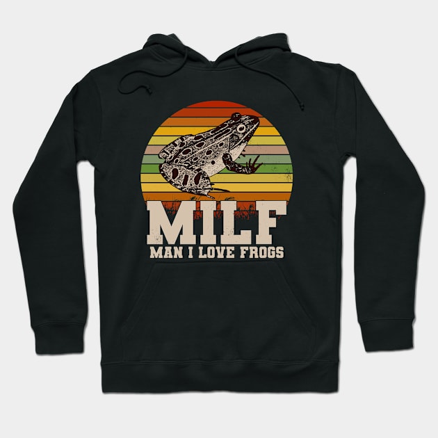 Amphibian Vintage Milf Man I Love Frogs Funny Hoodie by ARMU66